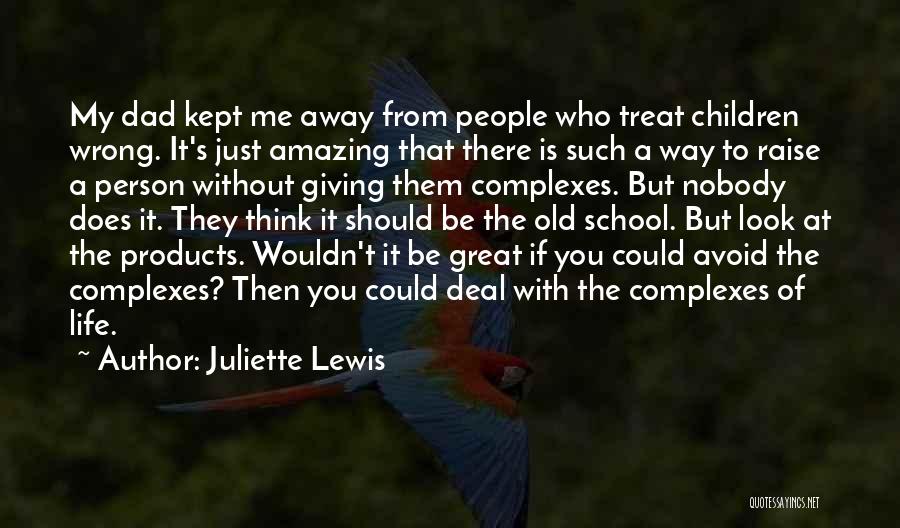 An Amazing Person In Your Life Quotes By Juliette Lewis