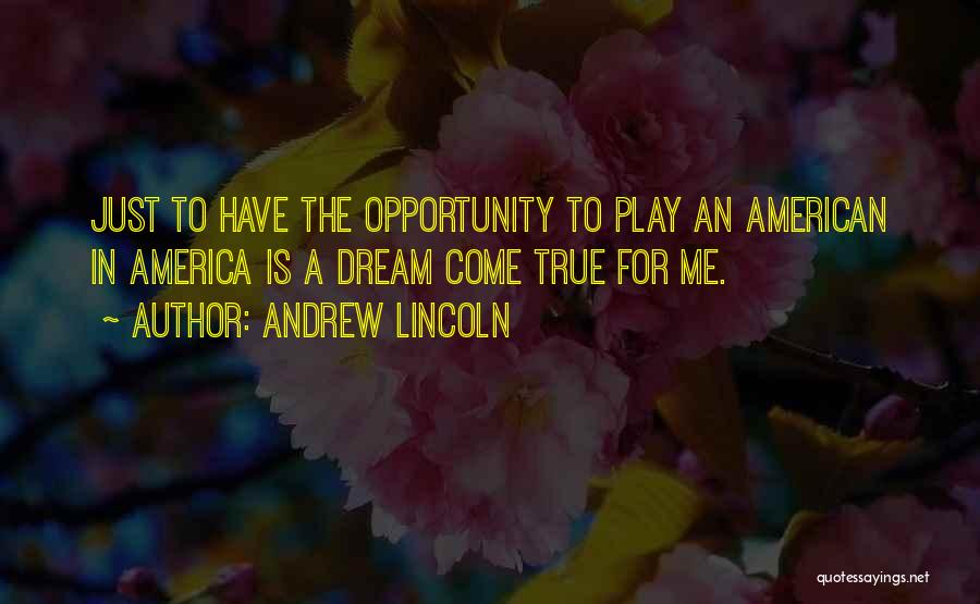An American Dream Quotes By Andrew Lincoln