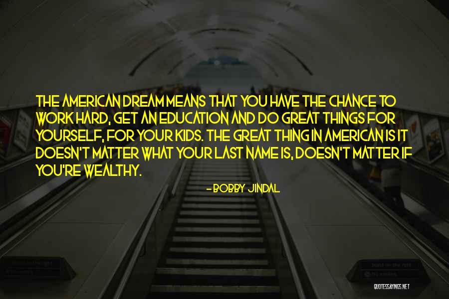 An American Dream Quotes By Bobby Jindal An American Dream Quotes By Bobby Jindal