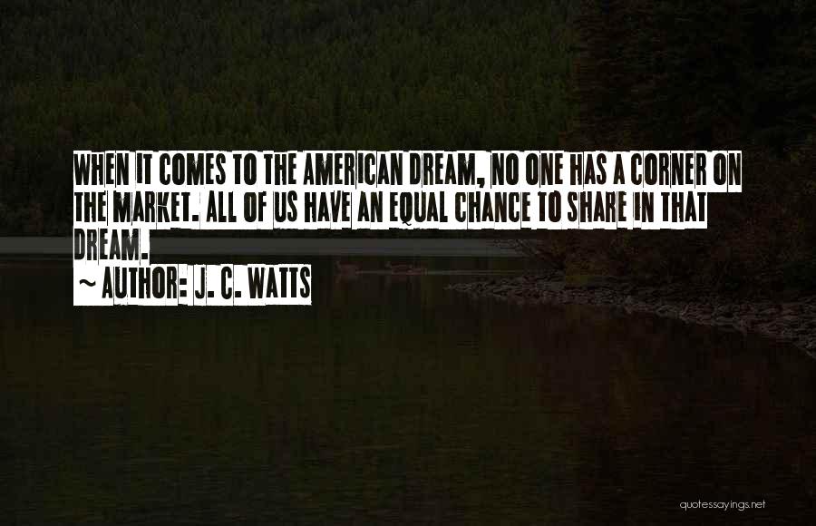 An American Dream Quotes By J. C. Watts