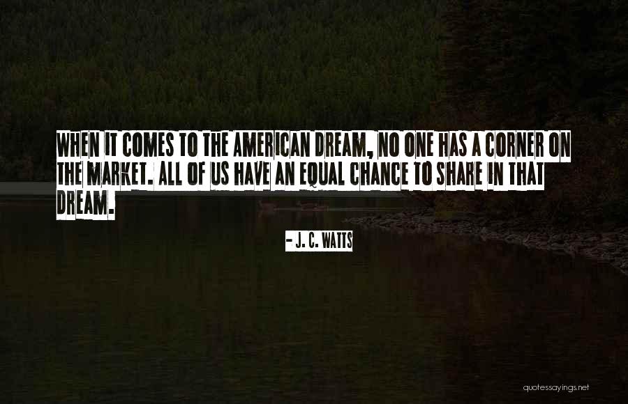 An American Dream Quotes By J. C. Watts