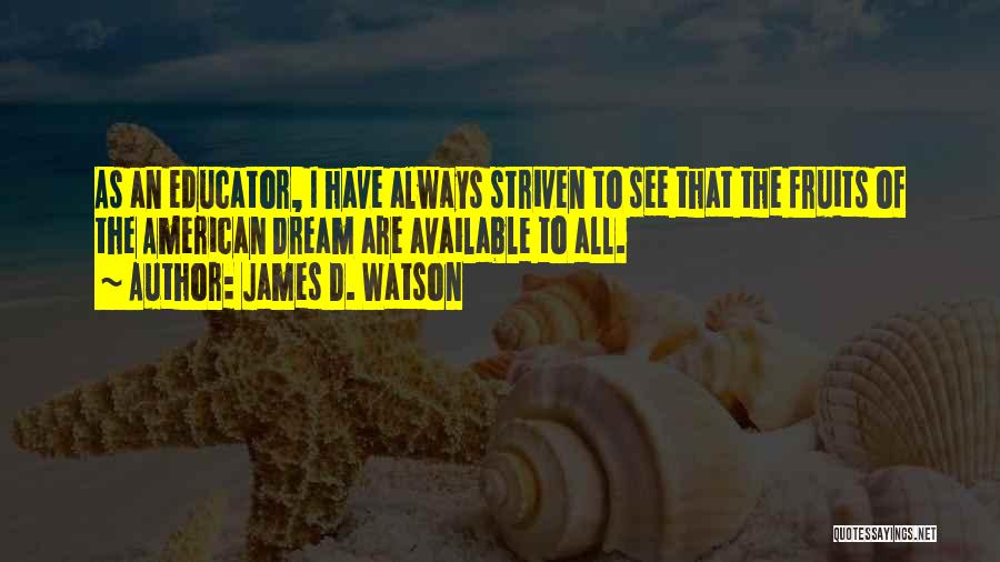 An American Dream Quotes By James D. Watson
