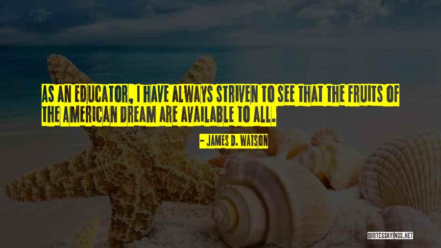 An American Dream Quotes By James D. Watson