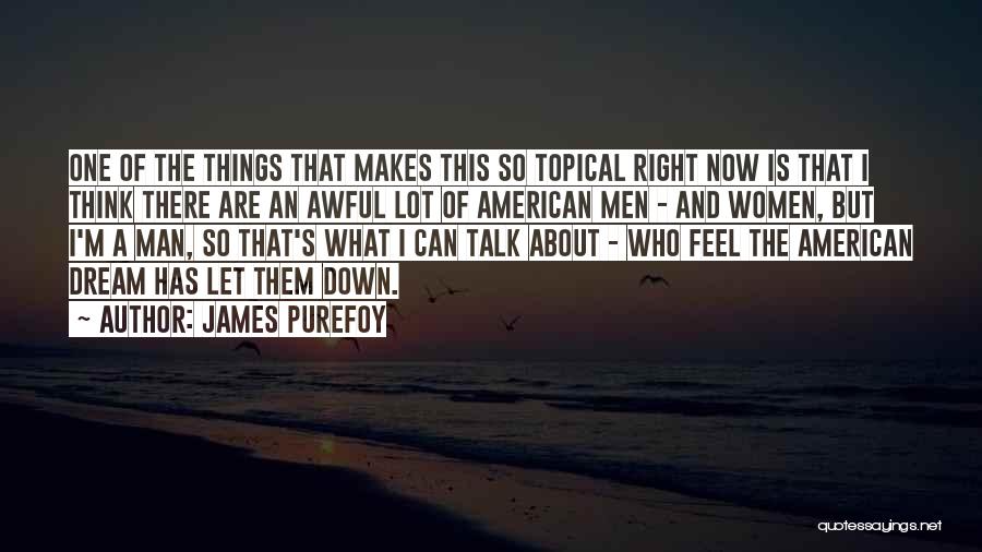 An American Dream Quotes By James Purefoy