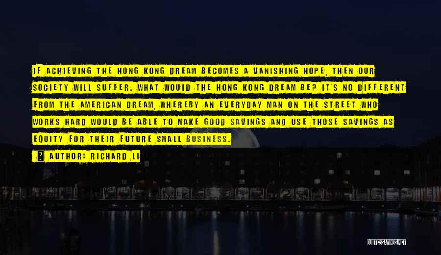 An American Dream Quotes By Richard Li