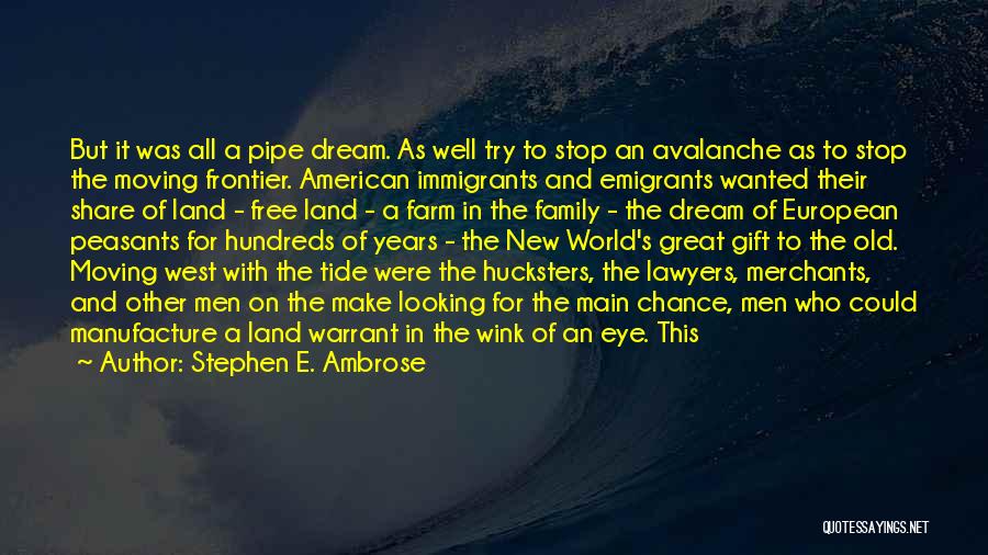 An American Dream Quotes By Stephen E. Ambrose