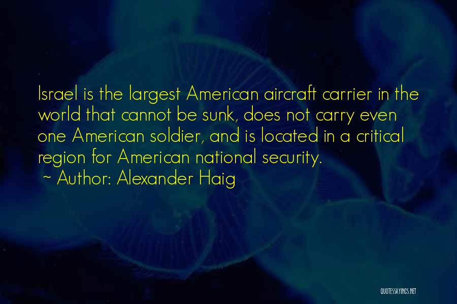 An American Soldier Quotes By Alexander Haig