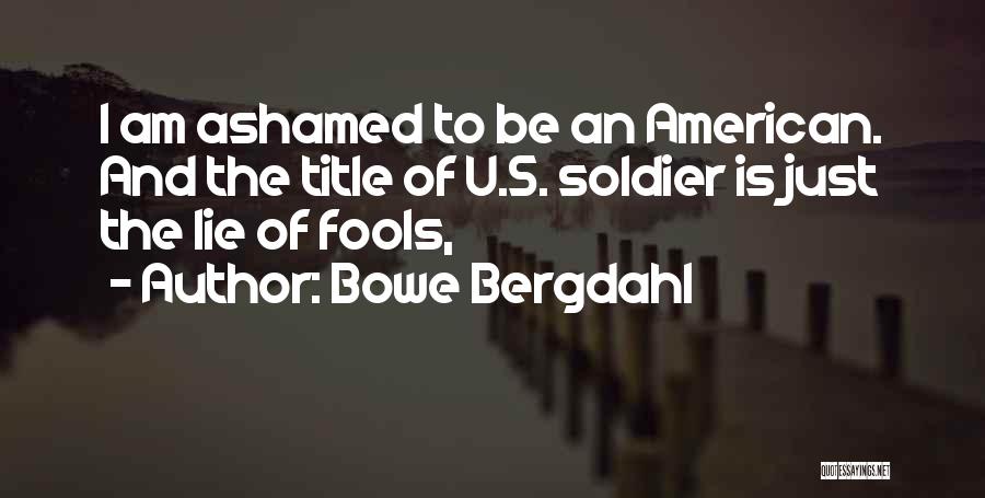 An American Soldier Quotes By Bowe Bergdahl