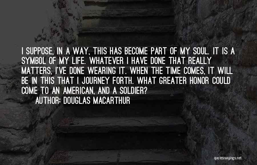 An American Soldier Quotes By Douglas MacArthur