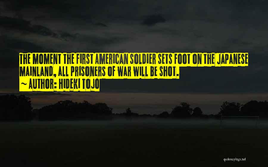 An American Soldier Quotes By Hideki Tojo