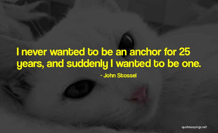 An Anchor Quotes By John Stossel An Anchor Quotes By John Stossel
