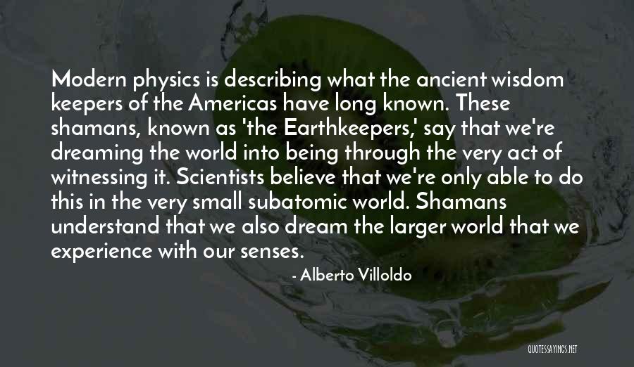 An Ancient Dream Quotes By Alberto Villoldo An Ancient Dream Quotes By Alberto Villoldo
