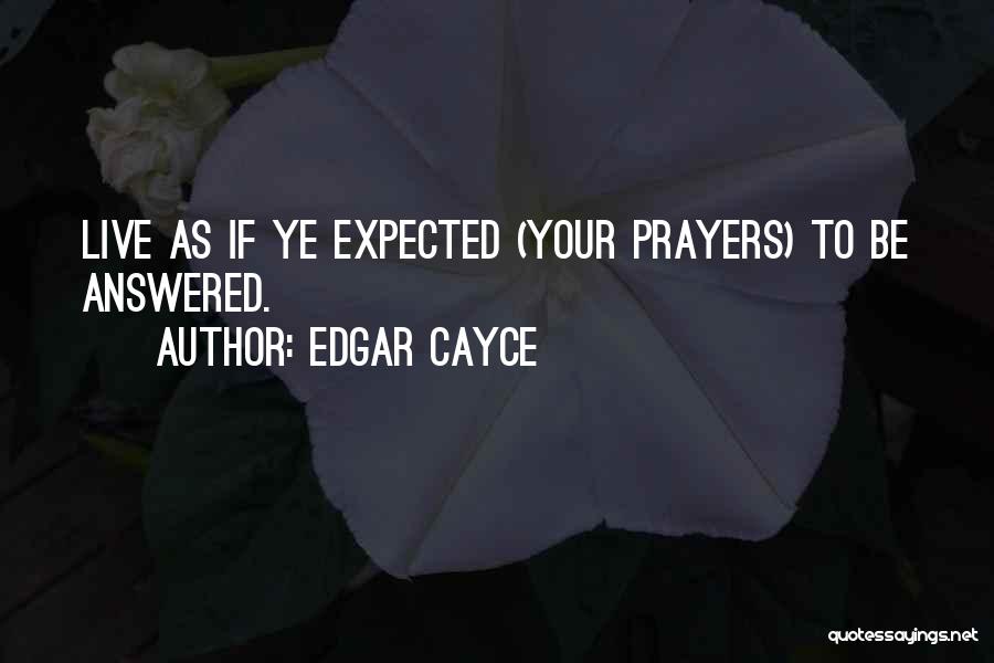 An Answered Prayer Quotes By Edgar Cayce