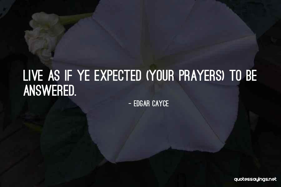 An Answered Prayer Quotes By Edgar Cayce