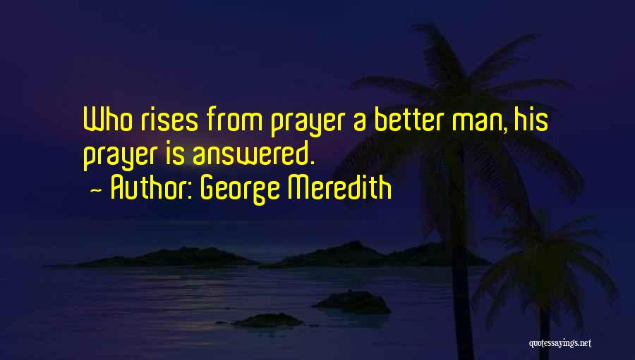 An Answered Prayer Quotes By George Meredith