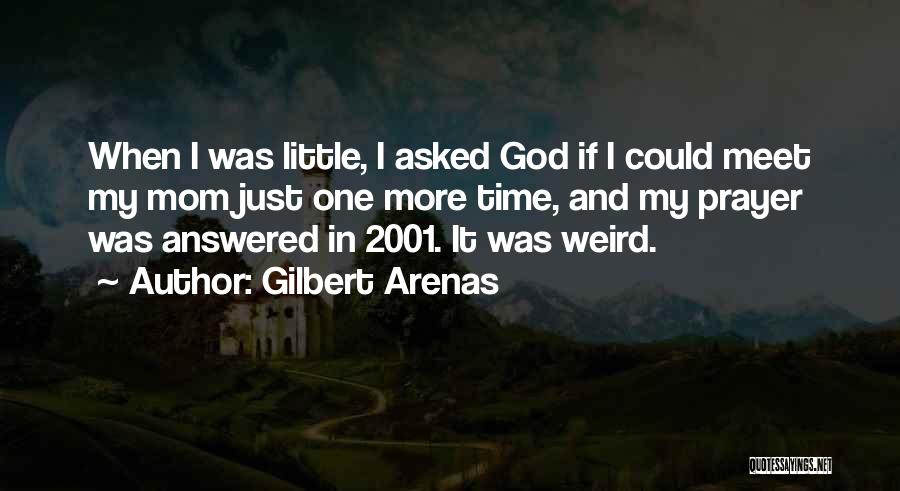 An Answered Prayer Quotes By Gilbert Arenas