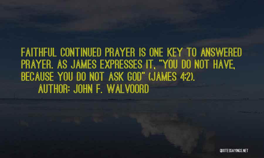 An Answered Prayer Quotes By John F. Walvoord