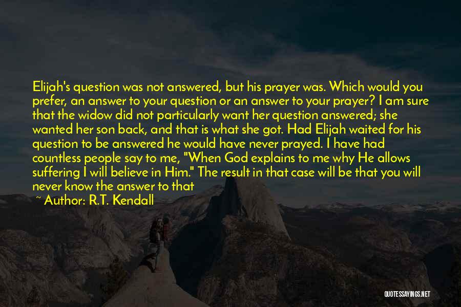 An Answered Prayer Quotes By R.T. Kendall