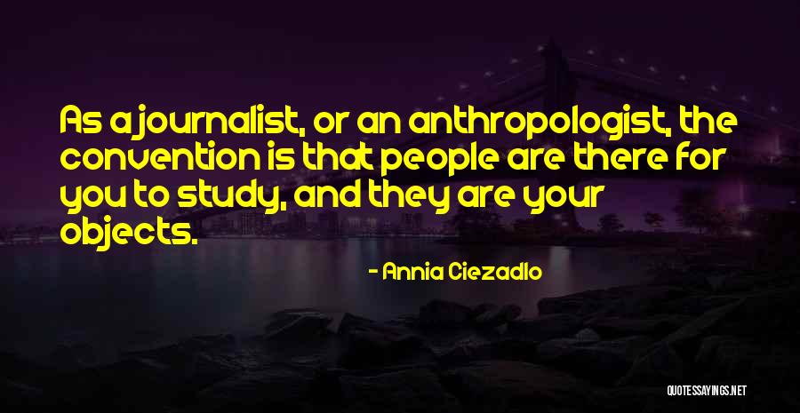 An Anthropologist Quotes By Annia Ciezadlo An Anthropologist Quotes By Annia Ciezadlo