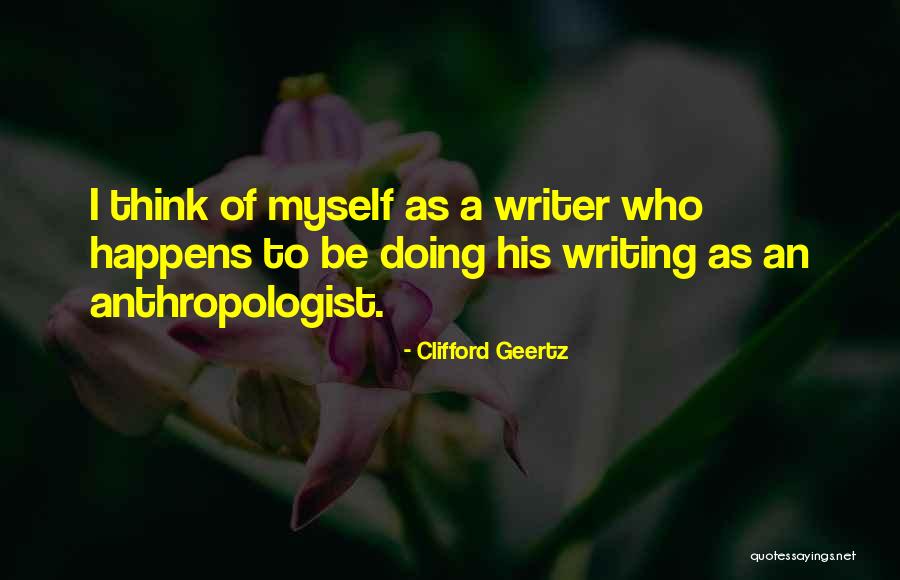 An Anthropologist Quotes By Clifford Geertz An Anthropologist Quotes By Clifford Geertz