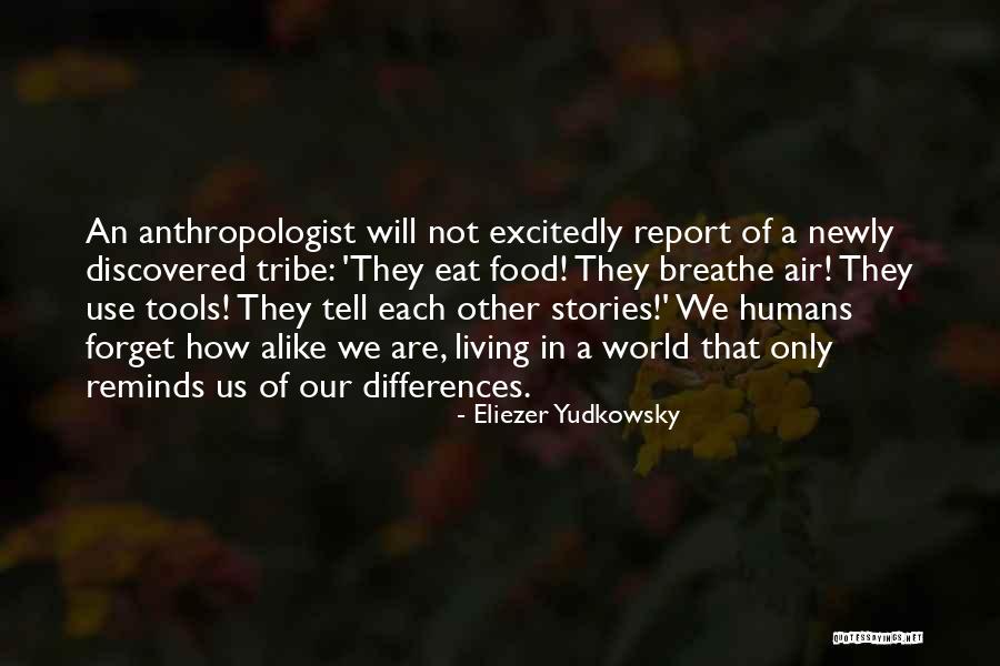 An Anthropologist Quotes By Eliezer Yudkowsky An Anthropologist Quotes By Eliezer Yudkowsky