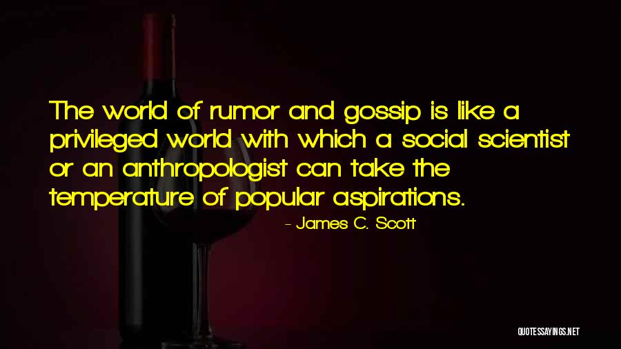 An Anthropologist Quotes By James C. Scott An Anthropologist Quotes By James C. Scott