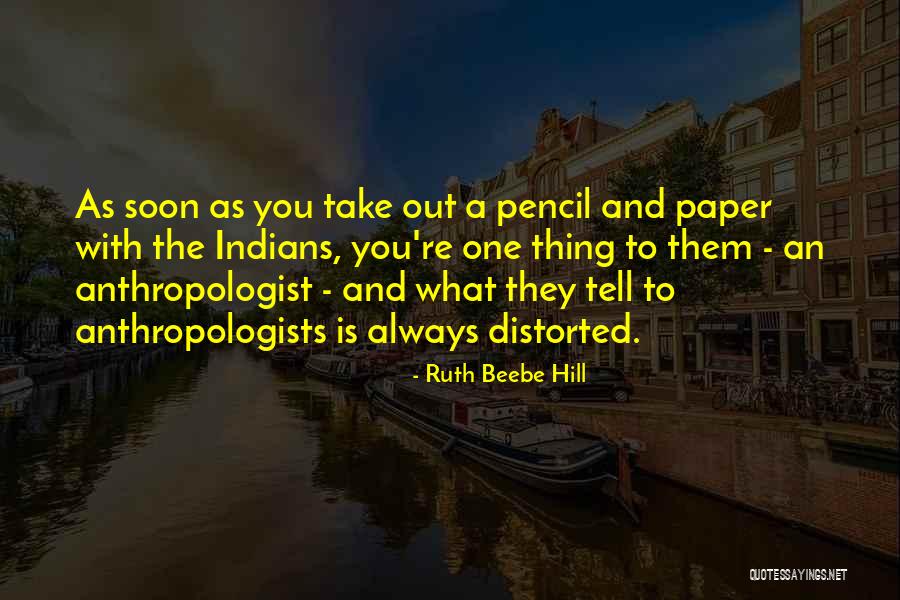 An Anthropologist Quotes By Ruth Beebe Hill An Anthropologist Quotes By Ruth Beebe Hill