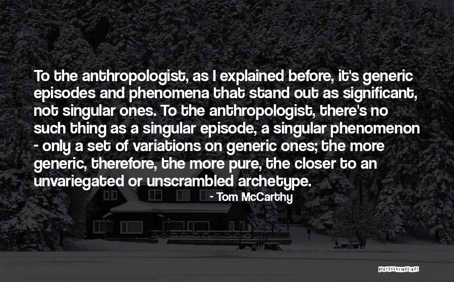An Anthropologist Quotes By Tom McCarthy An Anthropologist Quotes By Tom McCarthy
