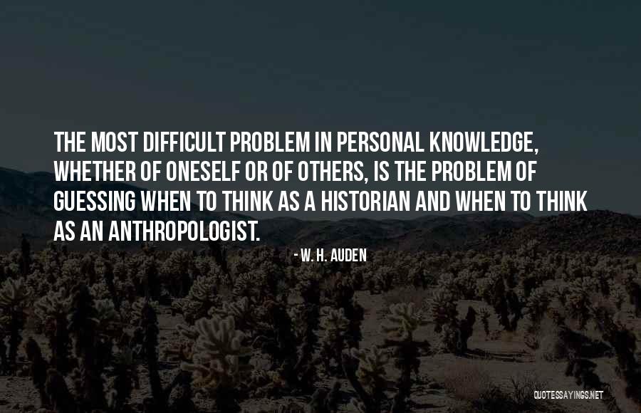 An Anthropologist Quotes By W. H. Auden An Anthropologist Quotes By W. H. Auden