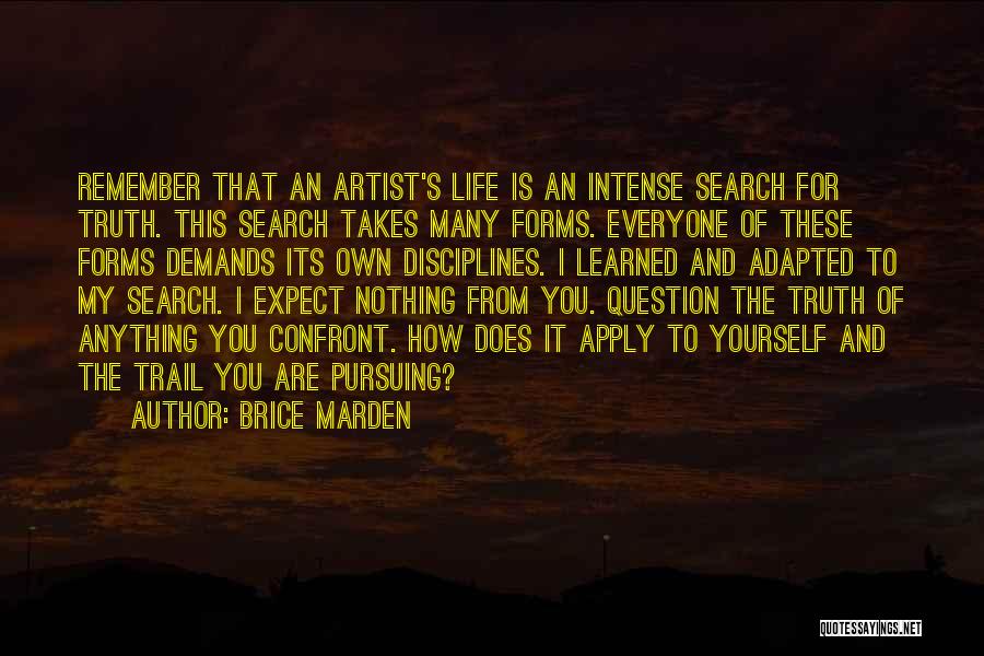 An Artist's Life Quotes By Brice Marden