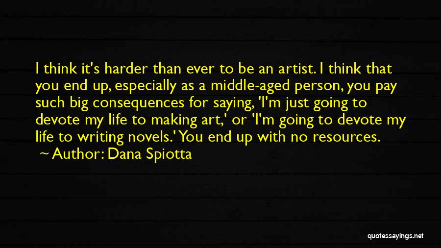 An Artist's Life Quotes By Dana Spiotta