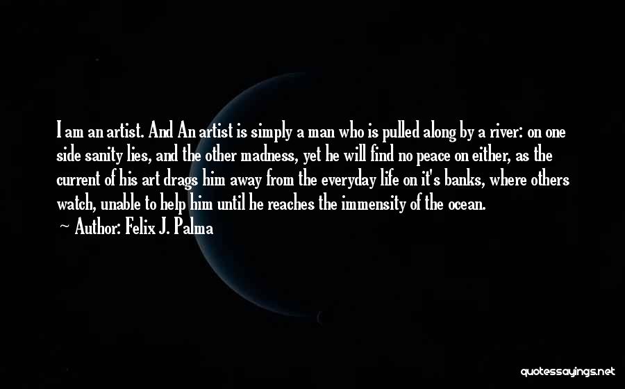 An Artist's Life Quotes By Felix J. Palma