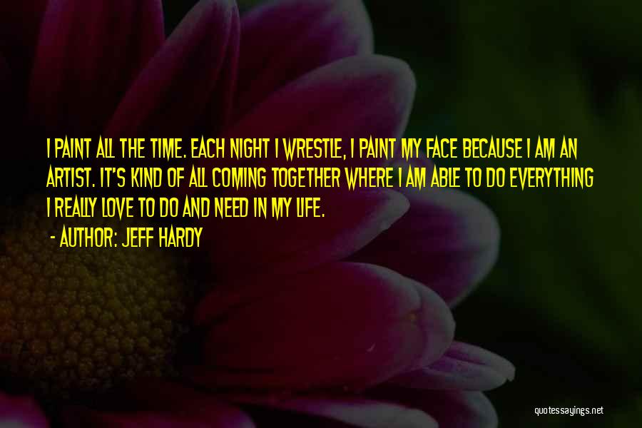 An Artist's Life Quotes By Jeff Hardy