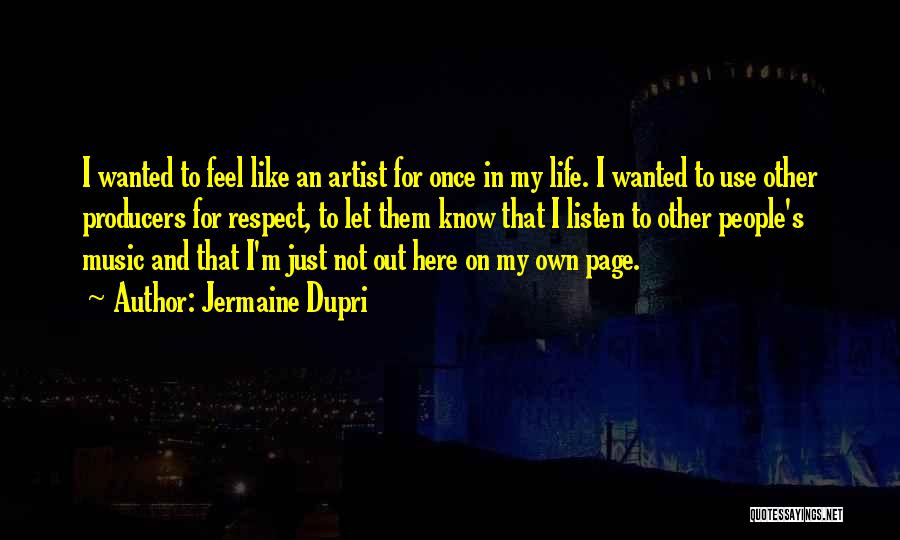 An Artist's Life Quotes By Jermaine Dupri