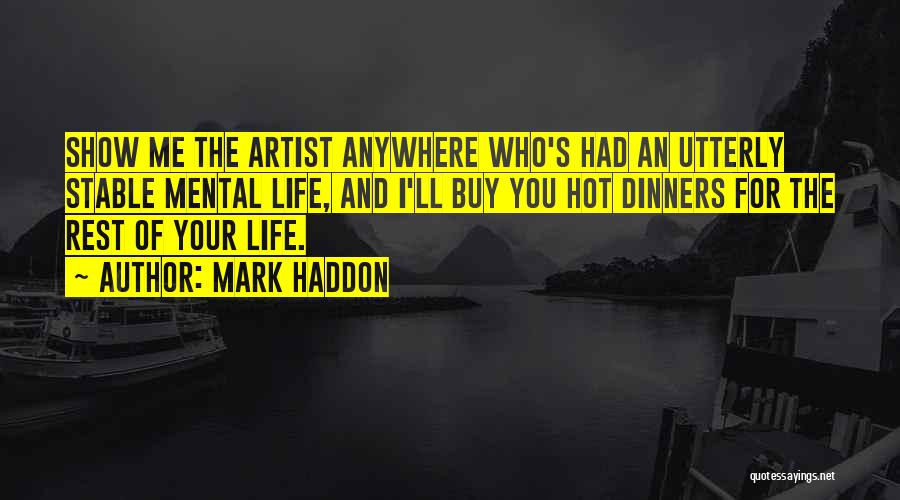 An Artist's Life Quotes By Mark Haddon