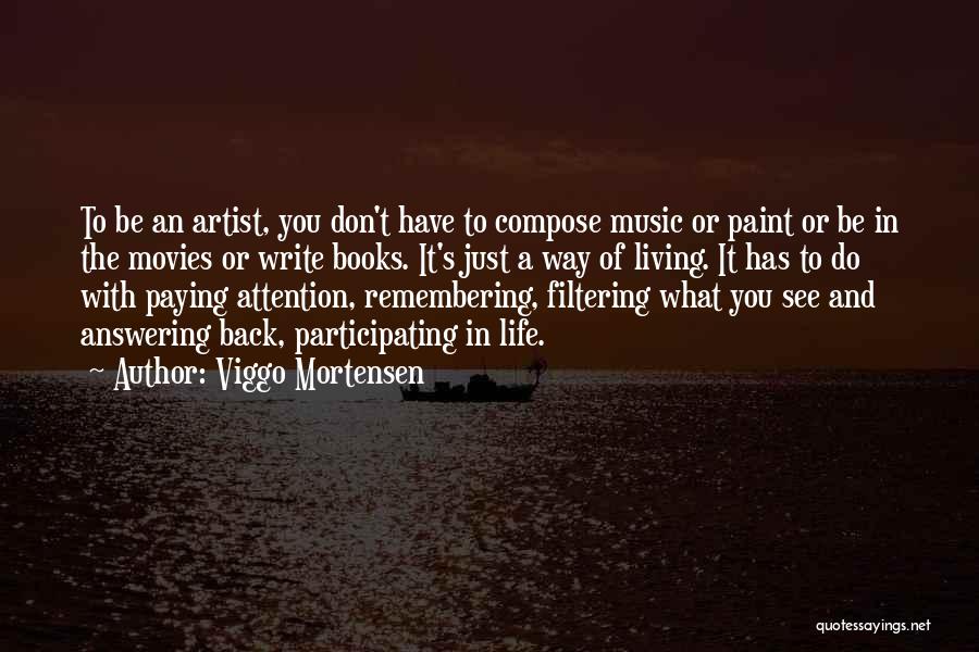 An Artist's Life Quotes By Viggo Mortensen