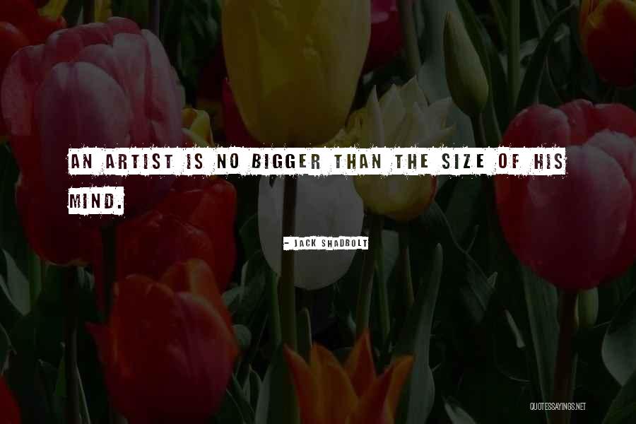 An Artist's Mind Quotes By Jack Shadbolt An Artist's Mind Quotes By Jack Shadbolt