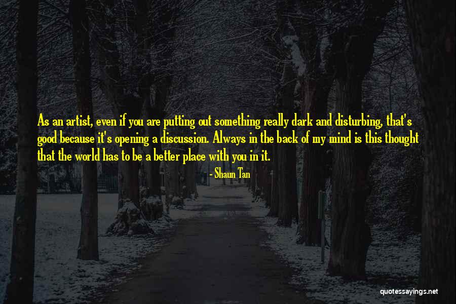 An Artist's Mind Quotes By Shaun Tan An Artist's Mind Quotes By Shaun Tan