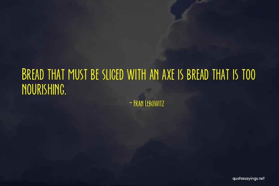 An Axe Quotes By Fran Lebowitz An Axe Quotes By Fran Lebowitz