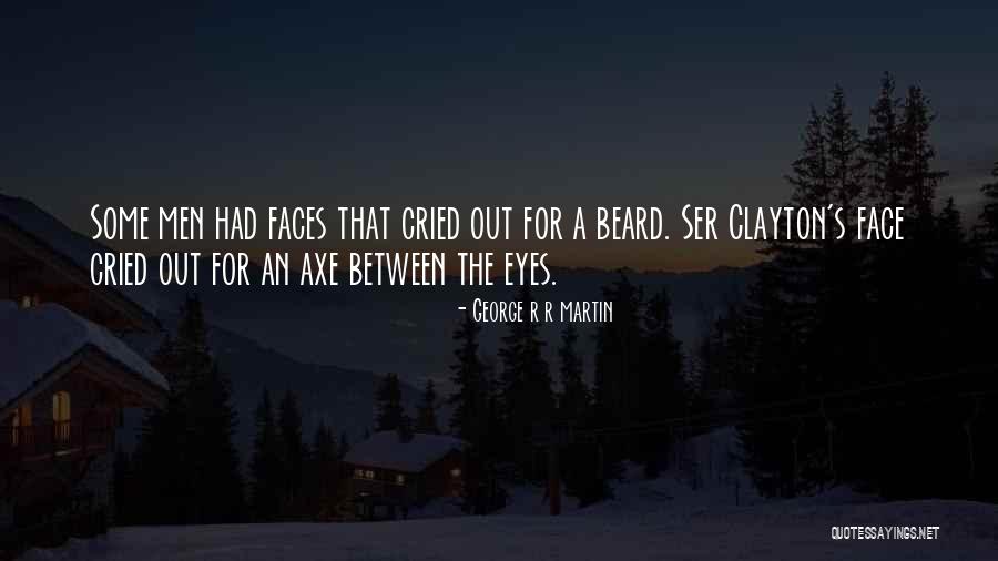 An Axe Quotes By George R R Martin An Axe Quotes By George R R Martin