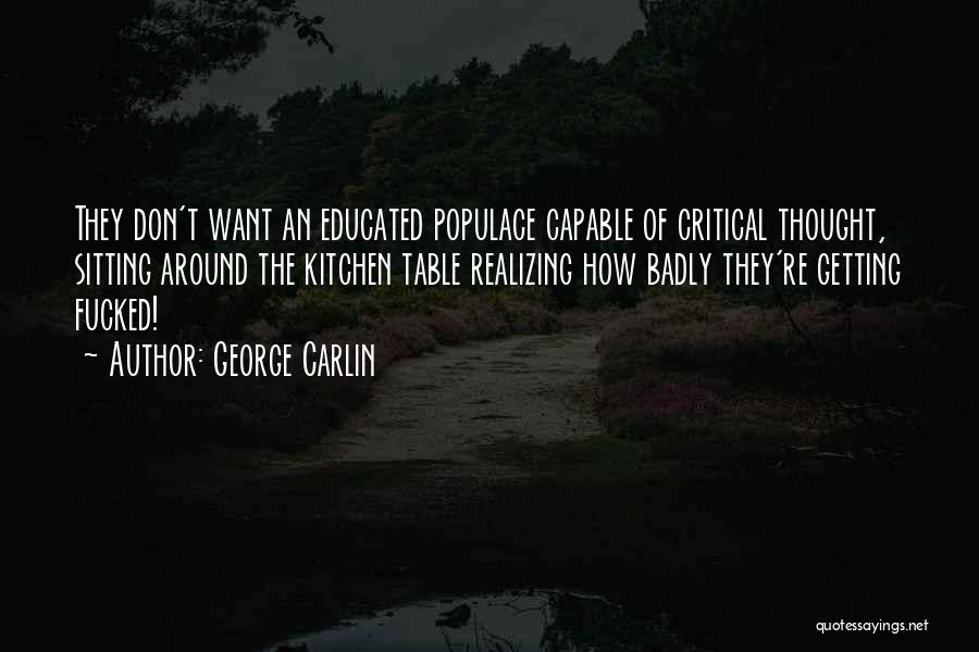 An Educated Populace Quotes By George Carlin