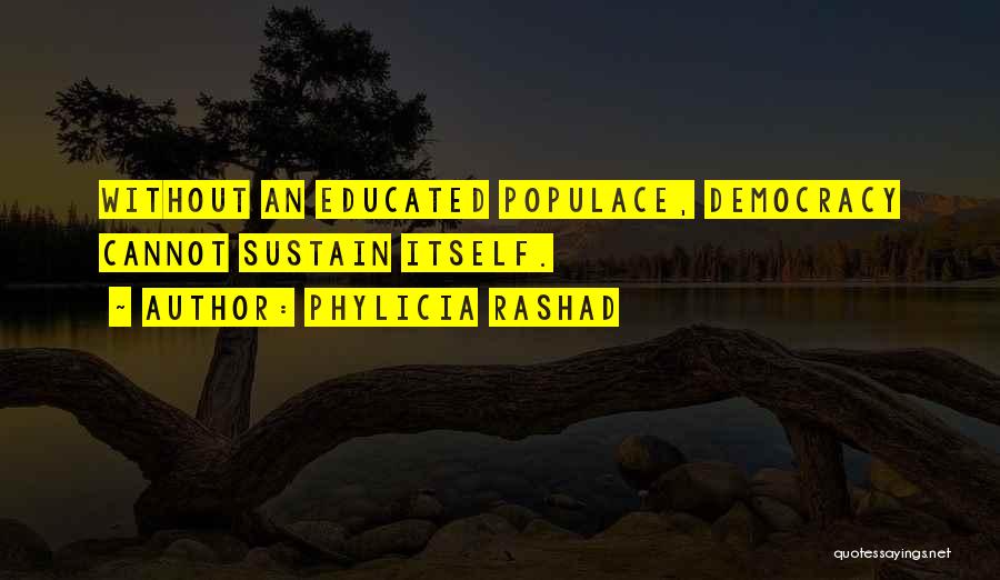 An Educated Populace Quotes By Phylicia Rashad