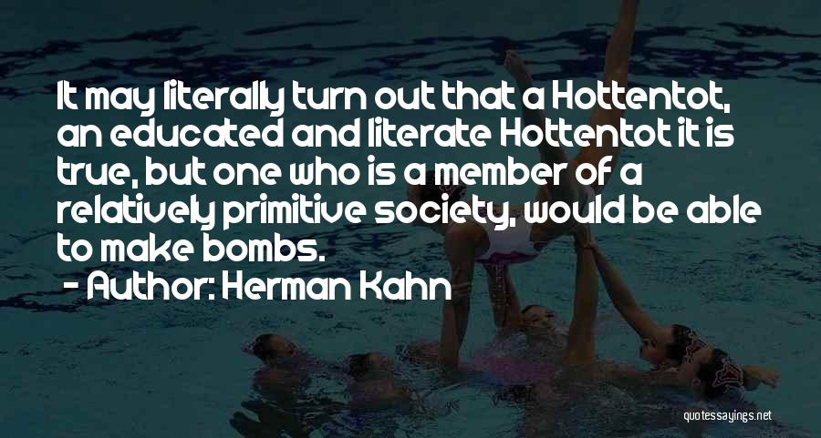 An Educated Society Quotes By Herman Kahn