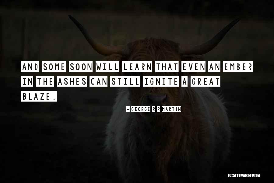 An Ember In The Ashes Quotes By George R R Martin An Ember In The Ashes Quotes By George R R Martin