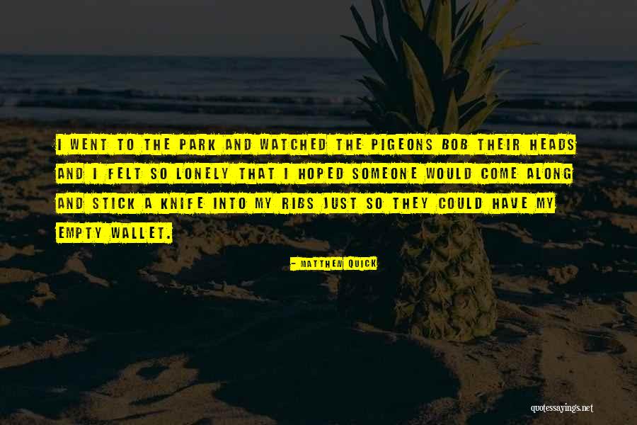 An Empty Wallet Quotes By Matthew Quick An Empty Wallet Quotes By Matthew Quick