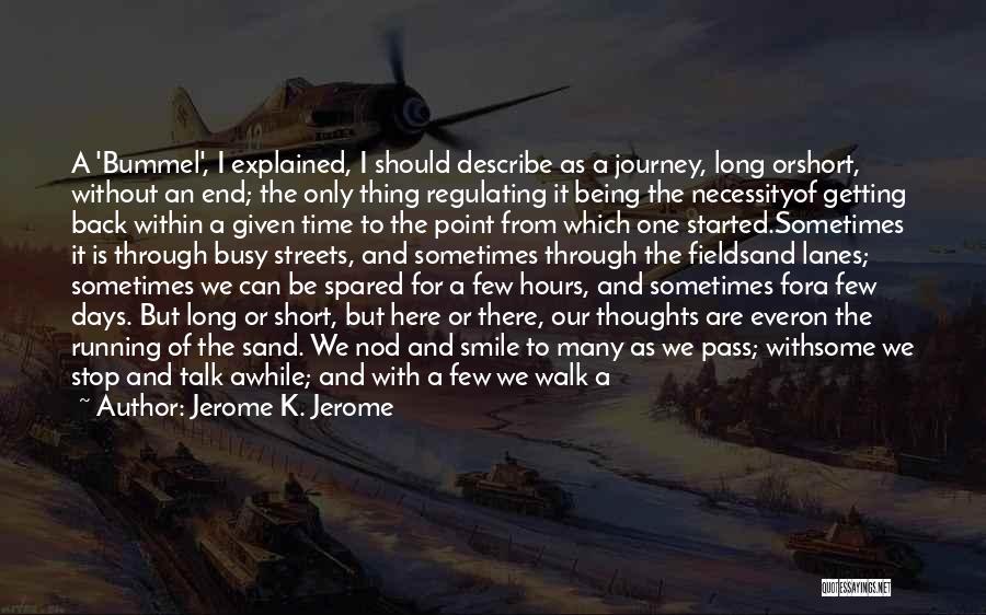 An End Of A Journey Quotes By Jerome K. Jerome