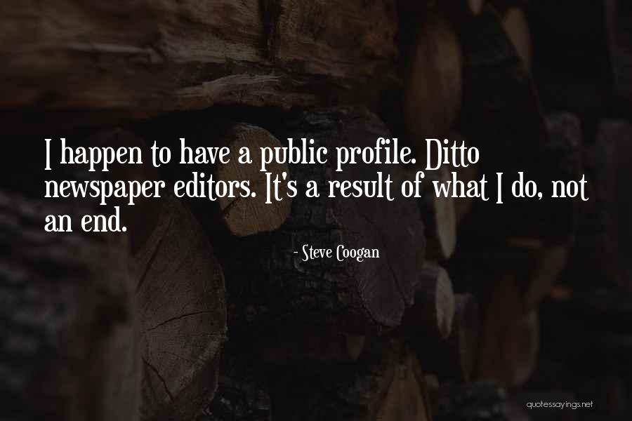 An End Quotes By Steve Coogan An End Quotes By Steve Coogan
