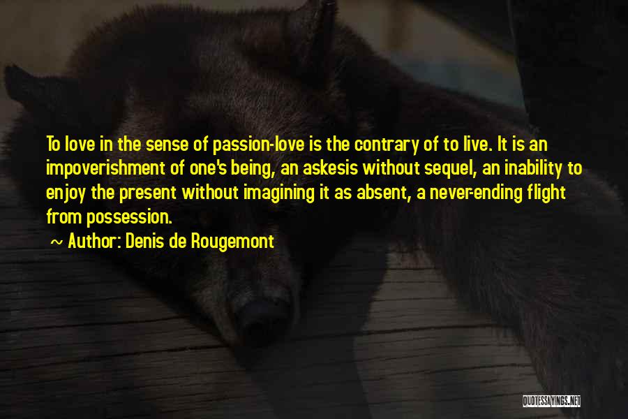 An Ending Love Quotes By Denis De Rougemont
