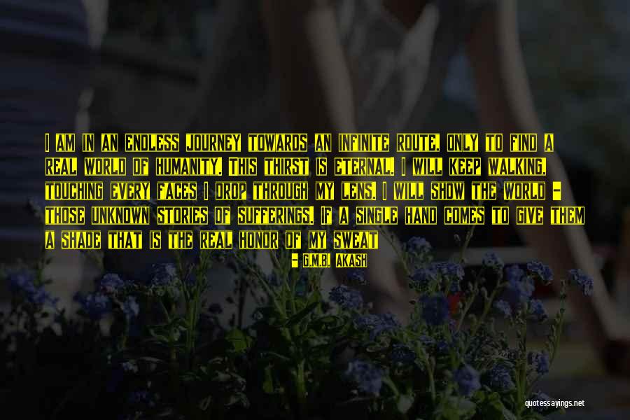 An Endless Journey Quotes By G.M.B. Akash An Endless Journey Quotes By G.M.B. Akash