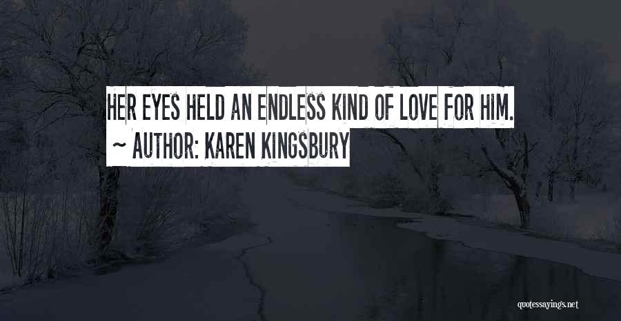 An Endless Love Quotes By Karen Kingsbury